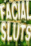 Facial Sluts